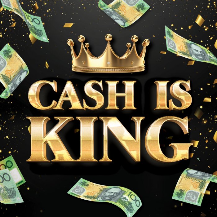 Cash is King